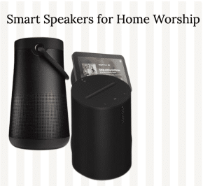 Smart Speakers for Home Worship